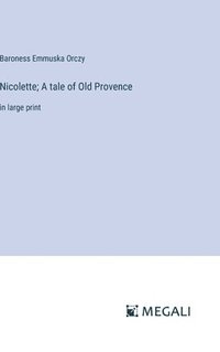 bokomslag Nicolette; A tale of Old Provence