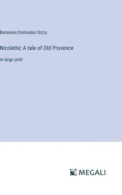 Nicolette; A tale of Old Provence 1