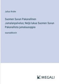 bokomslag Suomen Suvun Pakanallinen Jumalanpalvelus; Neljä lukua Suomen Suvun Pakanallista jumaluusoppia