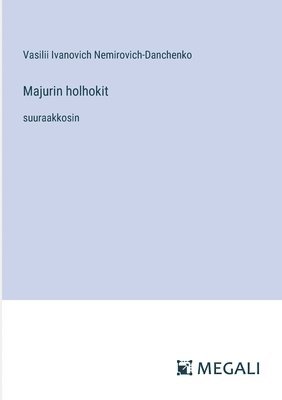 Vasilii Ivanovich Nemirovich-Danchenko - Majurin holhokit, Häftad
