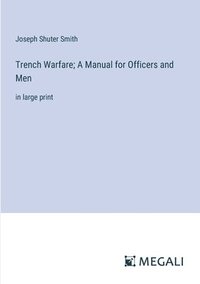 bokomslag Trench Warfare; A Manual for Officers and Men