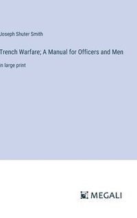 bokomslag Trench Warfare; A Manual for Officers and Men