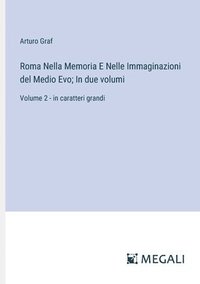 bokomslag Roma Nella Memoria E Nelle Immaginazioni del Medio Evo; In due volumi