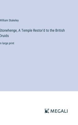 Stonehenge, A Temple Restor'd to the British Druids 1