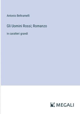 Gli Uomini Rossi; Romanzo 1