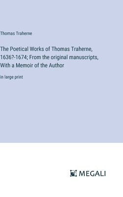 Thomas Traherne - Poetical Works of Thomas Traherne, 1636?-1674; From the original manuscripts, With a Memoir of the Author, Inbunden