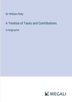 William Petty, Sir William Petty - Treatise of Taxes and Contributions, Häftad