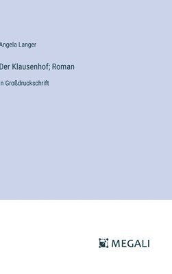 Angela Langer - Klausenhof; Roman, Inbunden