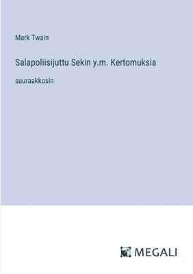 bokomslag Salapoliisijuttu Sekin y.m. Kertomuksia