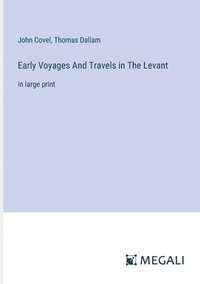 bokomslag Early Voyages And Travels in The Levant