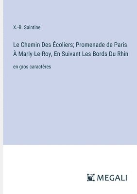 bokomslag Le Chemin Des coliers; Promenade de Paris  Marly-Le-Roy, En Suivant Les Bords Du Rhin