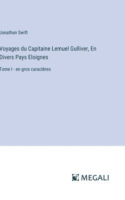 Voyages du Capitaine Lemuel Gulliver, En Divers Pays Eloignes 1