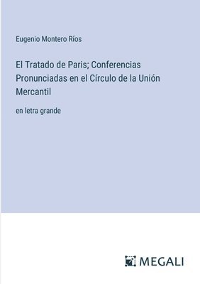 Tratado de Paris; Conferencias Pronunciadas en el Círculo de la Unión Mercantil