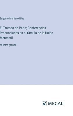 bokomslag El Tratado de Paris; Conferencias Pronunciadas en el Crculo de la Unin Mercantil