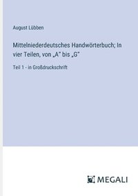 bokomslag Mittelniederdeutsches Handwörterbuch; In vier Teilen, von "A" bis "G"