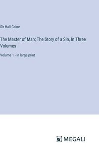 bokomslag Master of Man; The Story of a Sin, In Three Volumes