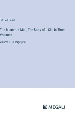 bokomslag Master of Man; The Story of a Sin, In Three Volumes