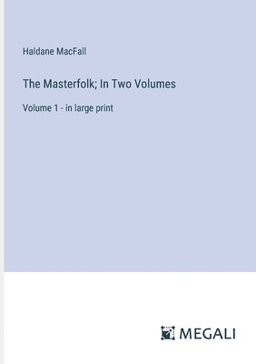 bokomslag The Masterfolk; In Two Volumes