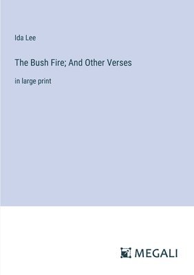 Ida Lee - Bush Fire; And Other Verses, Häftad