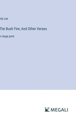 bokomslag The Bush Fire; And Other Verses