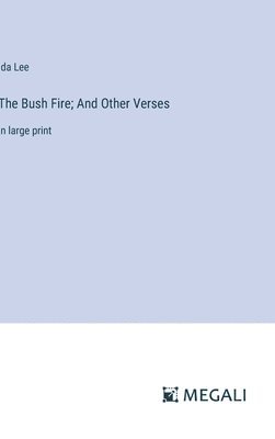 Bush Fire; And Other Verses