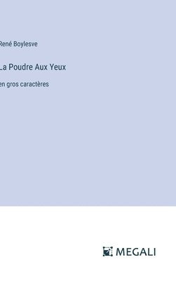 René Boylesve, René - Poudre Aux Yeux, Inbunden