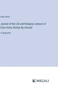 bokomslag Journal of the Life and Religious Labours of Elias Hicks; Written By Himself