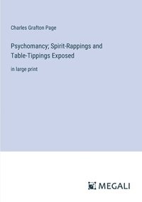 bokomslag Psychomancy; Spirit-Rappings and Table-Tippings Exposed