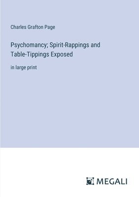 bokomslag Psychomancy; Spirit-Rappings and Table-Tippings Exposed