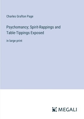 Psychomancy; Spirit-Rappings and Table-Tippings Exposed 1