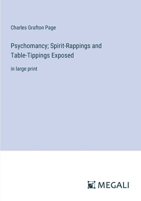 Psychomancy; Spirit-Rappings and Table-Tippings Exposed