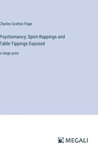 bokomslag Psychomancy; Spirit-Rappings and Table-Tippings Exposed