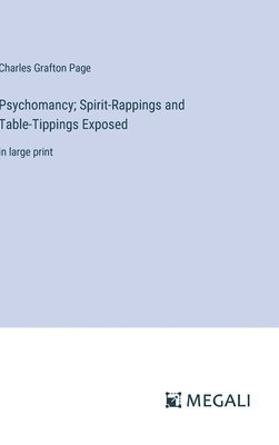 Psychomancy; Spirit-Rappings and Table-Tippings Exposed 1