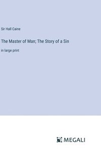 bokomslag The Master of Man; The Story of a Sin