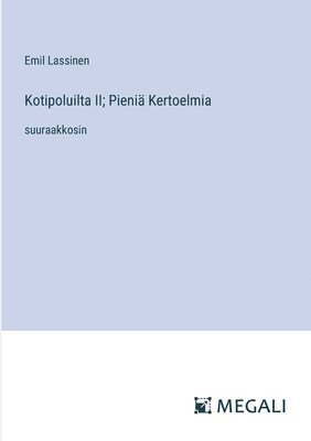 Kotipoluilta II; Pieniä Kertoelmia