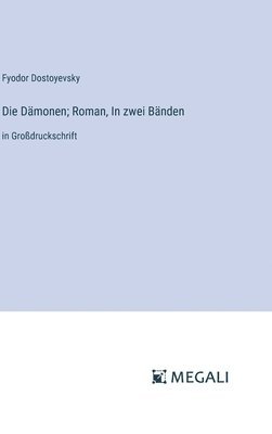 Die Dmonen; Roman, In zwei Bnden 1