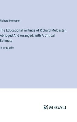 bokomslag The Educational Writings of Richard Mulcaster; Abridged And Arranged, With A Critical Estimate