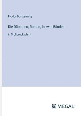 Die Dmonen; Roman, In zwei Bnden 1