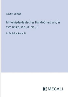 bokomslag Mittelniederdeutsches Handwörterbuch; In vier Teilen, von "Q" bis "T"