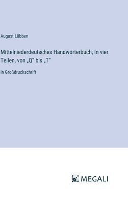 Mittelniederdeutsches Handwrterbuch; In vier Teilen, von &quot;Q&quot; bis &quot;T&quot; 1