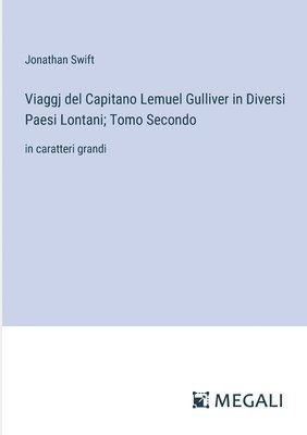 bokomslag Viaggj del Capitano Lemuel Gulliver in Diversi Paesi Lontani; Tomo Secondo