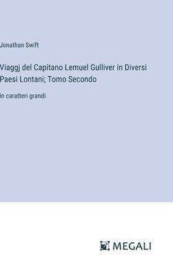 bokomslag Viaggj del Capitano Lemuel Gulliver in Diversi Paesi Lontani; Tomo Secondo