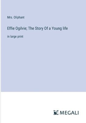 bokomslag Effie Ogilvie; The Story Of a Young life