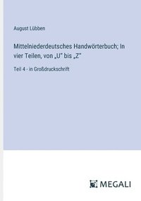 bokomslag Mittelniederdeutsches Handwörterbuch; In vier Teilen, von "U" bis "Z"