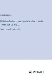 bokomslag Mittelniederdeutsches Handwörterbuch; In vier Teilen, von "U" bis "Z"