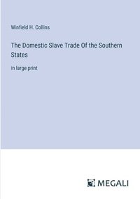 bokomslag The Domestic Slave Trade Of the Southern States