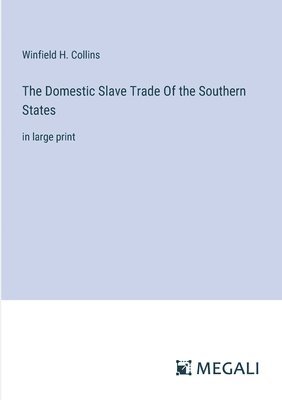 bokomslag The Domestic Slave Trade Of the Southern States