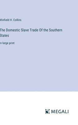 The Domestic Slave Trade Of the Southern States 1