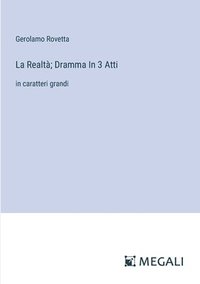 bokomslag La Realt; Dramma In 3 Atti