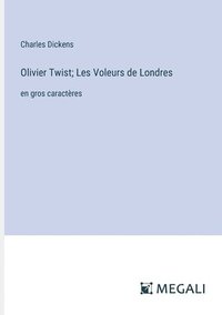 bokomslag Olivier Twist; Les Voleurs de Londres: en gros caractères